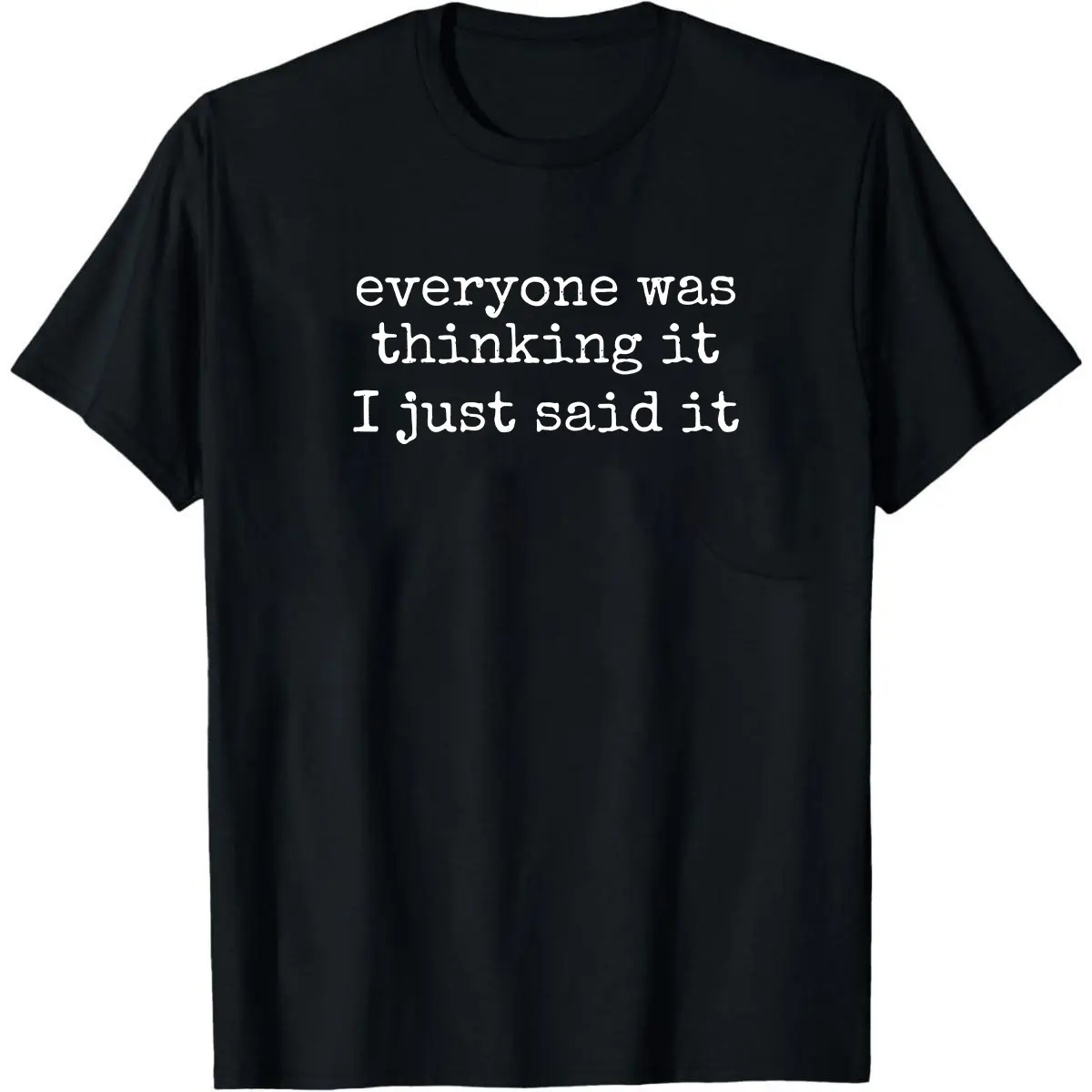 Funny Quote Shirt, Everyone Was Thinking It I Just Said It Shirt, Women's Sarcastic Gift, Funny Sarcastic Shirt, Sassy Humor
