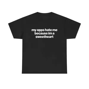 My Opps Hate Me Because I'm A Sweetheart Funny Hip Hop T-Shirt