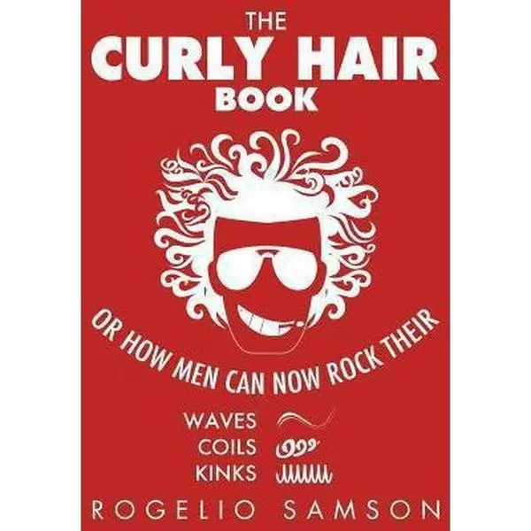USED-The Curly Hair Book: Or How Men Can Now Rock Their Waves, Coils And Kinks by Samson, Rogelio (Paperback)