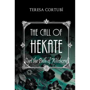 The Call of Hekate: Start the Path of Witchcraft (Dark Goddesses) Hardcover – November 17, 2024