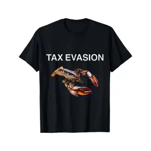 Avoiding Taxes With Lobster Humor Sarcastic And Oddly Specific Meme Shirt Design