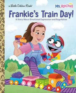 Frankie's Train Day! (Ms. Rachel): A Story about Emotional Expression and Regulation -- Mr Aron, Hardcover