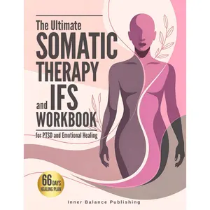 The Ultimate Somatic Therapy and IFS Workbook for PTSD and Emotional Healing: 66 Days to Heal Trauma, Quiet Racing Thoughts, and Unlock Resilience for ... Strength (The 66-Day Healing Series) Paperback – April 14, 2025