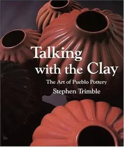 USED-Talking With the Clay: The Art of Pueblo Pottery by Stephen Trimble (Paperback)