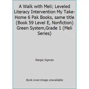 USED-A Walk with Meli; Leveled Literacy Intervention My Take-Home 6 Pak Books, same title (Book 59 Level E, Nonfiction) Green System,Grade 1 (Meli Series) by Margie Sigman (Paperback)