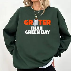 Grater Than Green Bay Greater Cheese Grate Sweatshirt