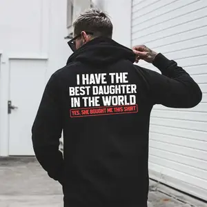I Have The Best Daughter In The World Hoodie T-shirt Sweatshirt, Proud Dad Apparel, Perfect for Father’s Day and Birthdays, Funny Dad Shirt