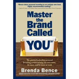 Master the Brand Called YOU(™): The proven leadership personal branding system to help you earn more, do more, and be more at work Paperback – April 13, 2014