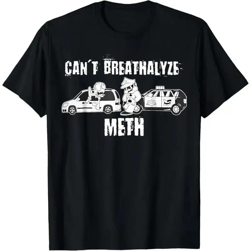 Men's Funny Can't Breathalyze Meth Humor Quote Saying T-Shirt Oversized Graphic Casual Classic