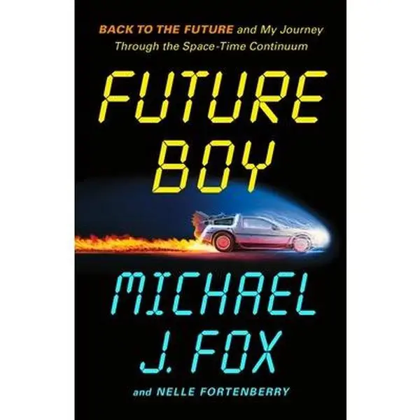 Future Boy: Back to the Future and My Journey Through the Space-Time Continuum Memoir - Michael J. Fox, Hardcover, English, Creative Achievement, Entertainment History, Iconic Roles, 176 Pages, 0.79 lbs, 8.35" h x 5.43" l x 1.02" w