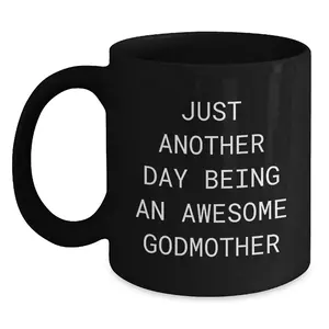 Funny Godmother Gifts from Family for Awesome Godmother - Christmas Unique Mugs, Just Another Day Being An Awesome Godmother Quote Black Coffee Mug