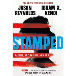 Stamped: Racism, Antiracism, and You by Jason Reynolds, Ibram X. Kendi [Paperback Book]