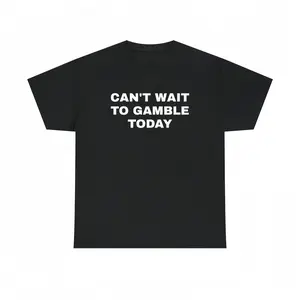 Can't Wait To Gamble Today Heavy Cotton Tee - Funny Shirt - Poker - Blackjack - Casino - Gift For Men and Women - Roulette - Slots
