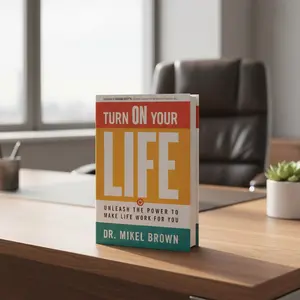 Turn On Your Life by Dr. Mikel Brown, a Book of Parables & Anecdotes for Overcoming Challenges & Achieving Success in Business & Life