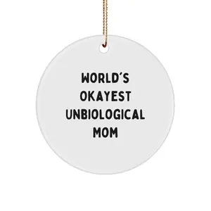 Funny Unbiological Mom Gifts from Family, Christmas Unique Gifts for Unbiological Mom, World's Okayest Unbiological Mom Circle Ornament
