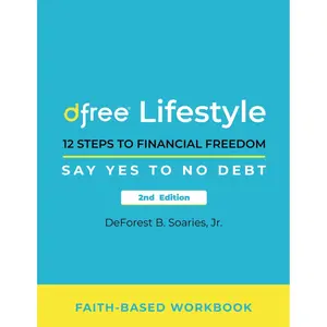 Dfree Lifestyle: 12 Steps to Financial Freedom Say Yes to No Debt 2nd Edition: Faith-Based Workbook Paperback – February 8, 2024