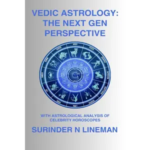 VEDIC ASTROLOGY: THE NEXT GEN PERSPECTIVE : WITH ASTROLOGICAL ANALYSIS OF CELEBRITY HOROSCOPES Paperback – January 23, 2024