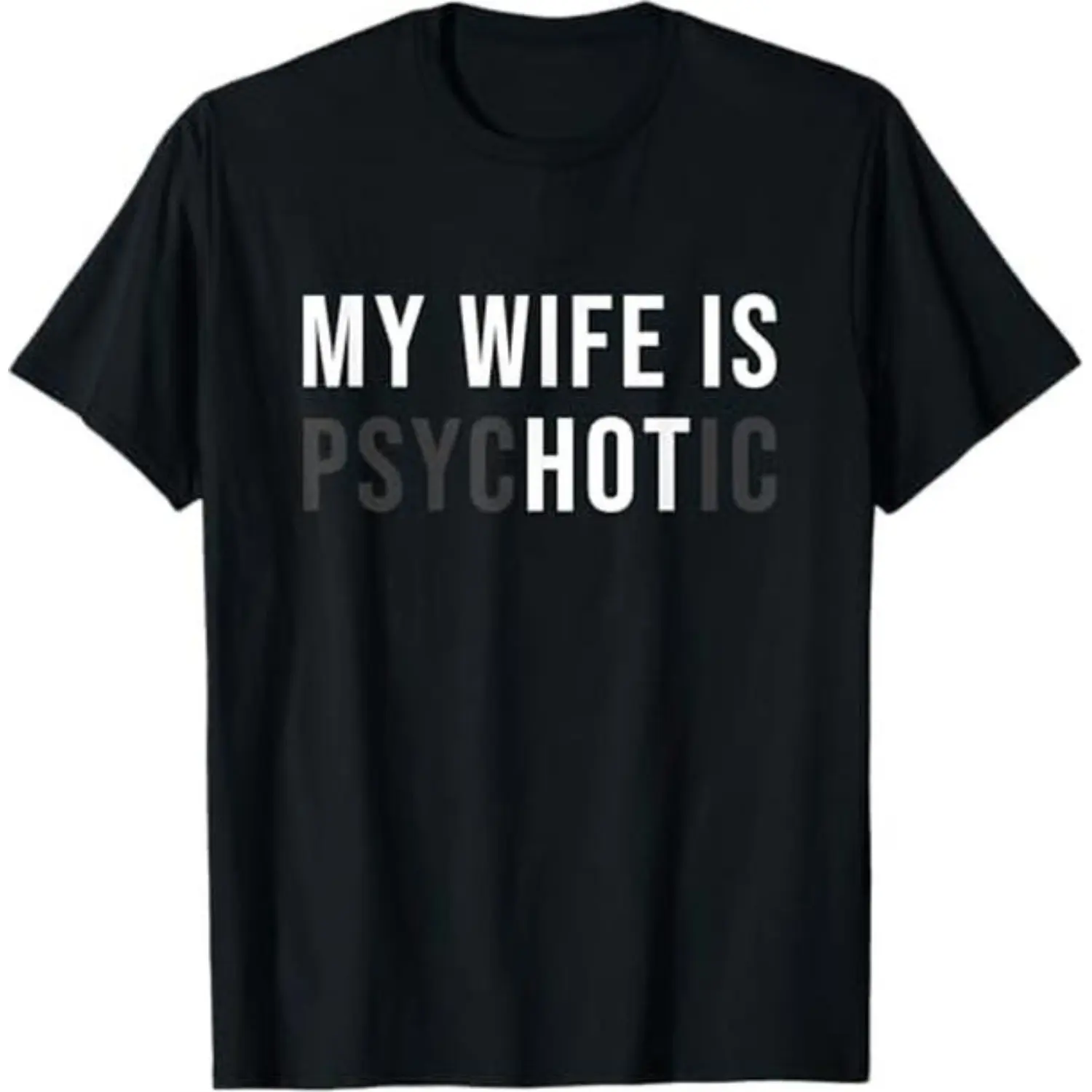 [Graphic Tees] Cotton My Wife is Psychotic Shirt, Funny Husband Shirt, Father's Day Gift, Birthday or Anniversary Gift for Husband, Funny Men's Gift Ideas Graphic tees Sleeve Top