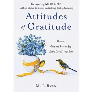 USED-Attitudes of Gratitude: How to Give and Receive Joy Every Day of Your Life by M. J. Ryan (Hardcover)