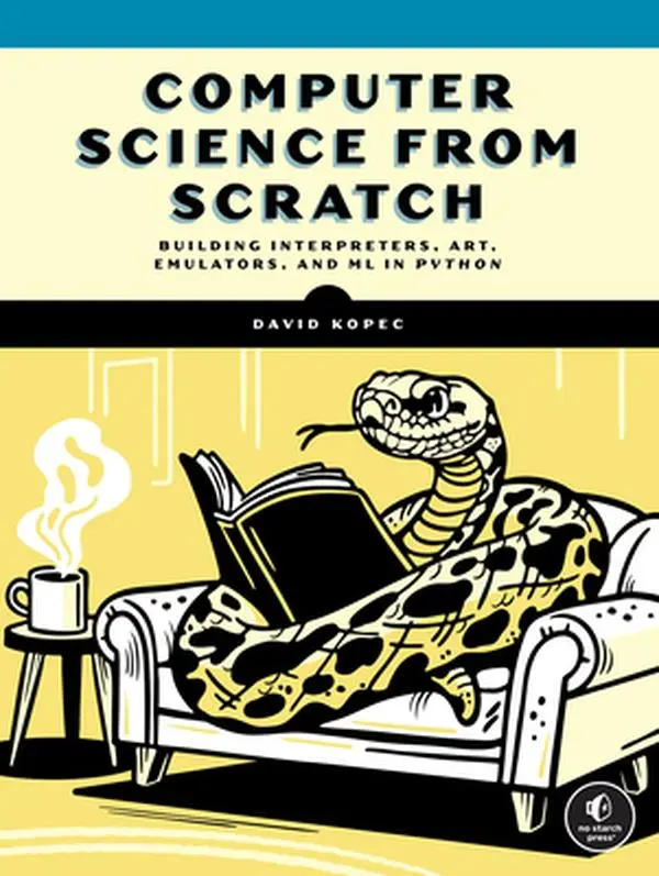 Computer Science from Scratch: Building Interpreters, Art, Emulators, and ML in Python - David Kopec, Paperback English Tutorial Book, Books