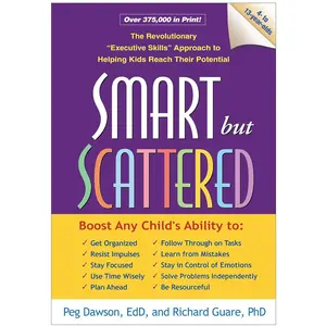 Smart but Scattered: The Revolutionary "Executive Skills" Approach to Helping Kids Reach Their Potential First Edition