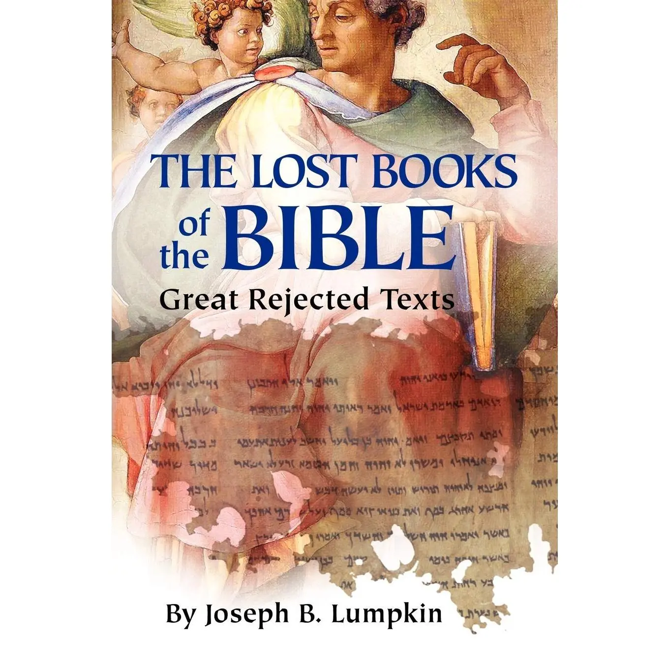 Lost Books of the Bible: The Great Rejected Texts, Soft Cover Book for Religion & Philosophy, Humanities & Social Sciences Enthusiasts, 2.45 Pounds, 6 X 1.87 X 9 Inches