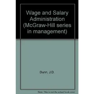 USED-Wage and Salary Administration: Total Compensation Systems by J. D. Dunn (Hardcover)