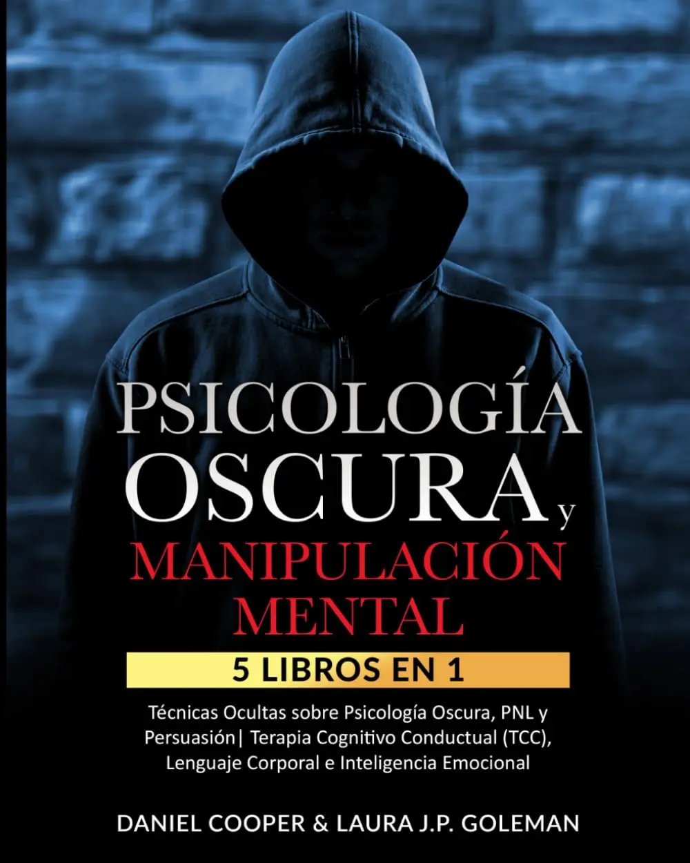 PSICOLOGÍA OSCURA & MANIPULACIÓN MENTAL: 5 libros en 1 Técnicas Ocultas de Psicología Oscura, PNL y Persuasión | Terapia Cognitivo Conductual (TCC), ... e Inteligencia Emocional. (Spanish Edition)