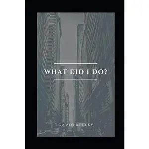 USED-What Did I Do? by Gavin Stephen Kelley (Paperback)