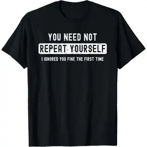 Humorous Men You Should Not Reiterate Sarcastic T Shirt Crafted in United States