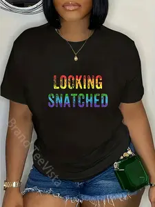 100% Cotton Looking Snatched T-Shirt Humorous and funny popular T-Shirt