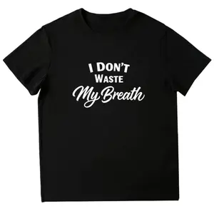 Bold 'I Don’t Waste My Breath' Graphic Tee for Confident Wearers