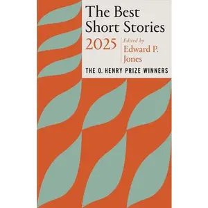 The Best Short Stories 2025: The O. Henry Prize Winners -- Edward P. Jones, Paperback