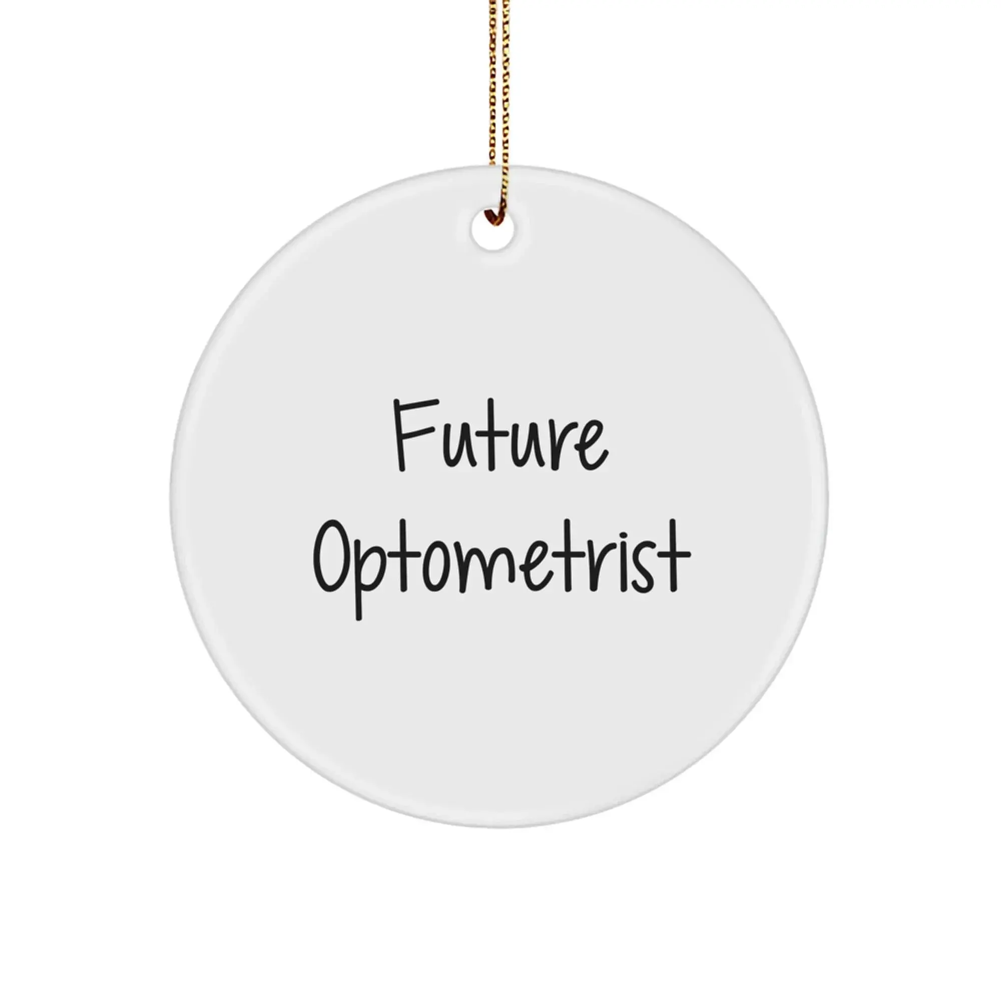 Funny Optometrist Circle Ornament Gifts from Friends for Men, Women, and Kids, 'Future Optometrist' quote Christmas Unique Gifts