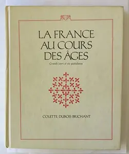 USED-LA France Au Cours Des Ages (French Edition) by C. Brichant (Hardcover)