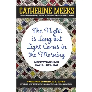 USED-The Night Is Long But Light Comes in the Morning: Meditations for Racial Healing by Meeks, Catherine (Hardcover)