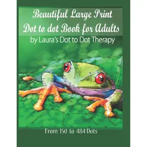 Beautiful Large Print Dot to Dot For Adults: From 150 to 484 Dots (Dot to Dot Books For Adults) Paperback – Large Print, December 18, 2018