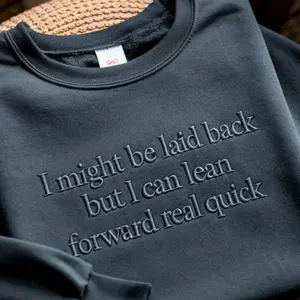 [Made In USA] Embroidered Sarcastic Sweatshirt: Laid Back, Funny Meme Tee, Trending Shirt