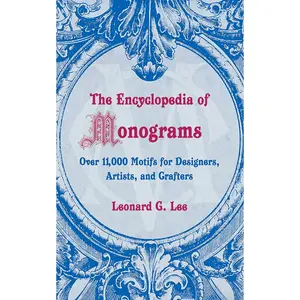 Encyclopedia of Monograms: Over 11,000 Motifs for Designers, Artists, and Crafters Paperback – August 1, 2008