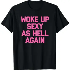Men's "Woke Up Sexy As Hell Again" Funny Graphic T-Shirt, Soft 100% Cotton Crewneck Top with Sarcastic Humor, Relaxed Fit for Jeans, Denim
