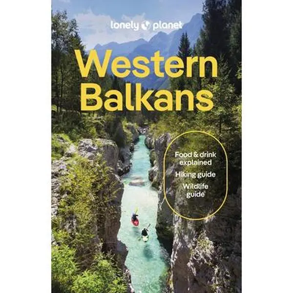 Lonely Planet Western Balkans: Plan the Trip of a Lifetime Detailed Itineraries & Maps Insider Tips Covers Croatia, Slovenia, Montenegro, Albania, Ser -- Vesna Maric, Paperback