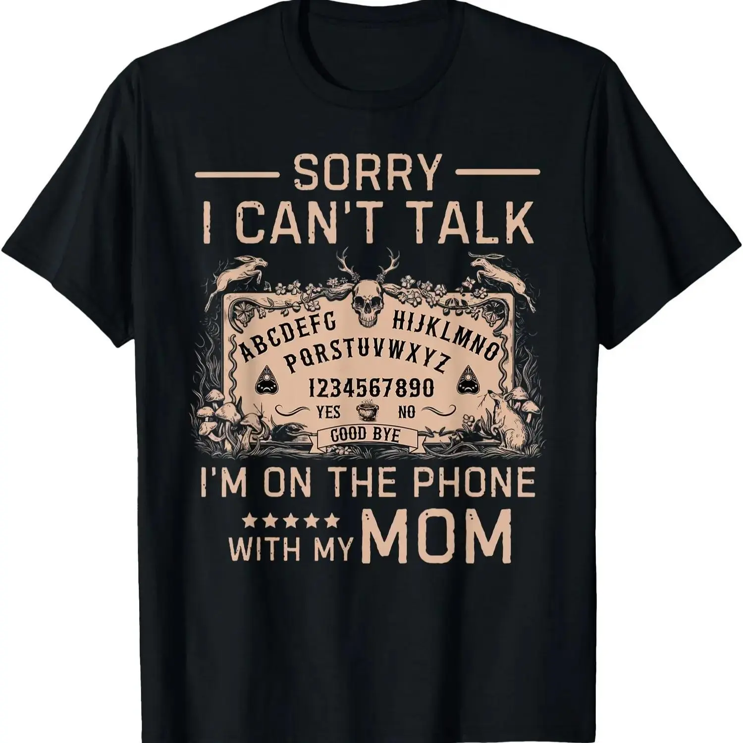 Sorry I Cant Talk Im On The Phone With My Dad Ouija Board T Shirt Men Gifts
