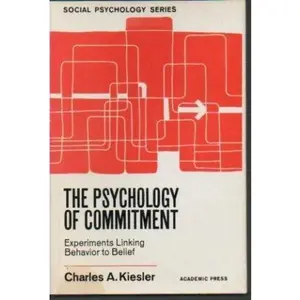USED-Psychology of Commitment: Experiments Linking Behavior to Belief (Social Psychology Monographs) by Charles A. Kiesler (Hardcover)