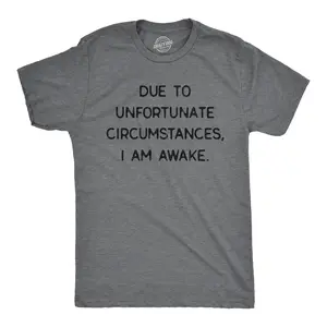 Mens Due to Unfortunate Circumstances I Am Awake T Shirt Funny Sarcastic Tried Graphic Tee Mens Funny T Shirts Cool Vintage Fashion T-Shirt Gift Classic Menswear Funny Introvert Short Sleeve Novelty Tees for Dark Grey