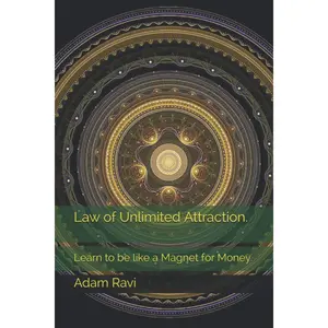Law of Unlimited Attraction.: Learn to be like a Magnet for Money. Paperback – January 1, 2021
