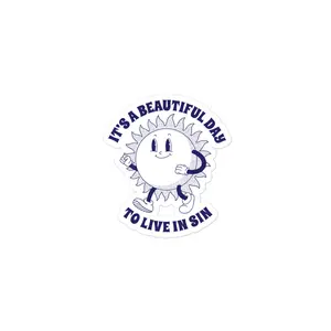 It's a Beautiful Day to Live in Sin sticker