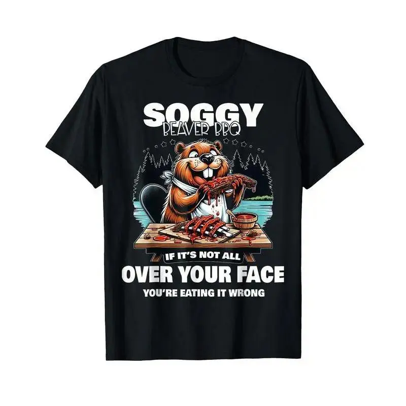 Soggy Beaver BBQ If It's Not All Over Your Face T-Shirt Unisex Short Sleeve Tshirt Crew Neck Graphic Tees Casual Classic Vintage Outfit