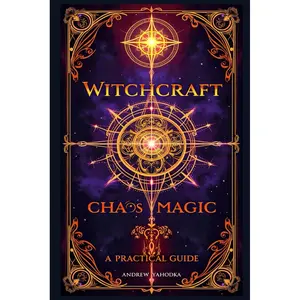 Witchcraft: Chaos Magic - A Practical Guide (Academy of Witchcraft) Paperback – April 2, 2025