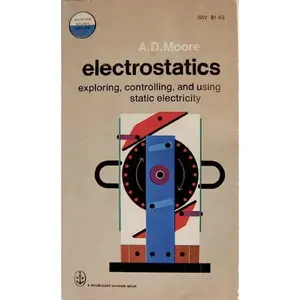 USED-Electrostatics: Exploring, Controlling, and Using Static Electricity (Science Study Series S57) by A D Moore (Paperback)