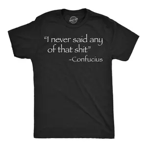 Mens Funny T Shirts I Never Said Any Of That Shit Sarcastic Confucius Quote Tee for Men Mens Funny T Shirts Cool Vintage Fashion T-Shirt Gift Classic Menswear Funny offensive Short Sleeve Novelty Tees for Guys Black -